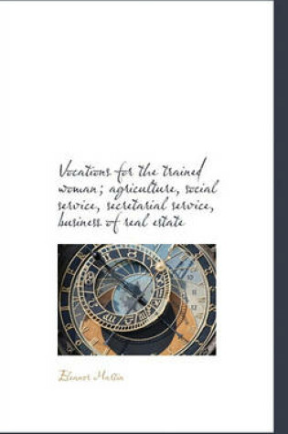 Cover of Vocations for the Trained Woman; Agriculture, Social Service, Secretarial Service, Business of Real