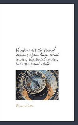 Book cover for Vocations for the Trained Woman; Agriculture, Social Service, Secretarial Service, Business of Real