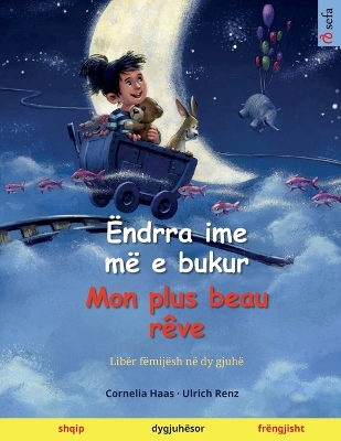 Book cover for Ëndrra ime më e bukur - Mon plus beau rêve (shqip - frëngjisht)