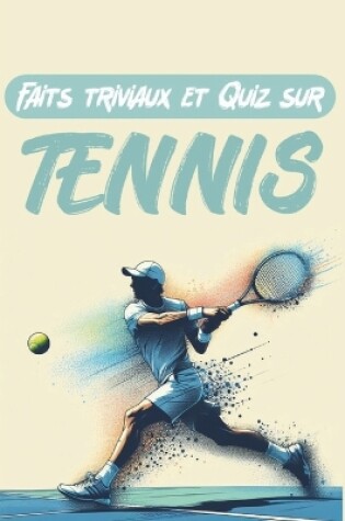 Cover of Faits triviaux et Quiz sur Tennis