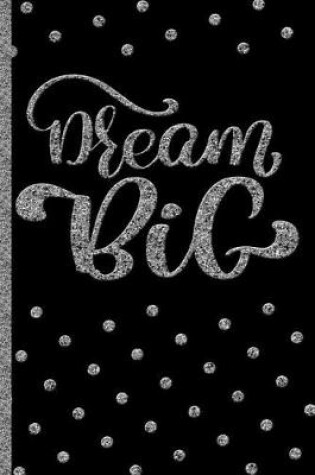 Cover of Dream Big - Silver Personal Journal