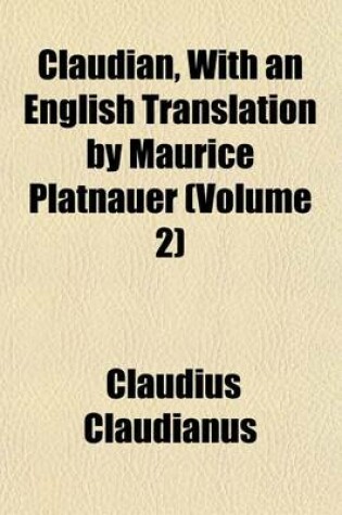 Cover of Claudian, with an English Translation by Maurice Platnauer (Volume 2)
