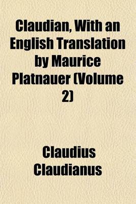 Book cover for Claudian, with an English Translation by Maurice Platnauer (Volume 2)
