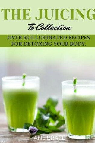 Cover of The Juicing To Detox Collection Vol.1