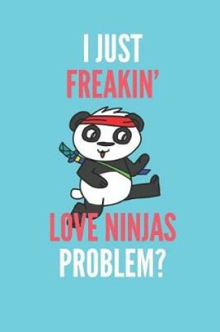 Cover of I Just Freakin' Love Ninjas