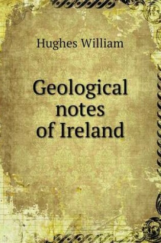 Cover of Geological notes of Ireland