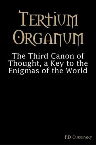 Cover of Tertium Organum: The Third Canon of Thought, a Key to the Enigmas of the World
