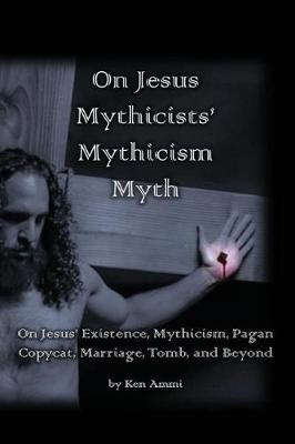 Book cover for On Jesus Mythicists' Mythicism Myth