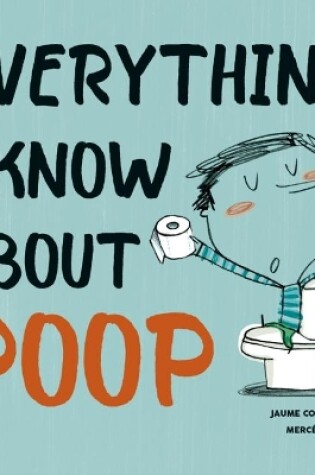 Cover of Everything I Know About Poop