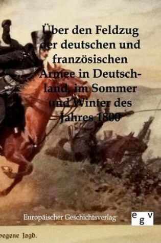 Cover of UEber den Feldzug der deutschen und franzoesischen Armee in Deutschland im Sommer und Winter des Jahres 1800