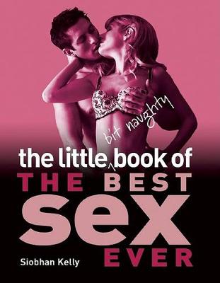 Cover of The Little Bit Naughty Book of the Best Sex Ever