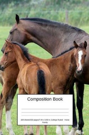 Cover of Composition Book 100 Sheets/200 Pages/7.44 X 9.69 In. College Ruled/ Horse Family