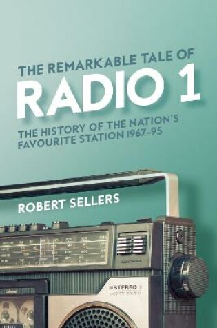 Cover of The Remarkable Tale of Radio 1