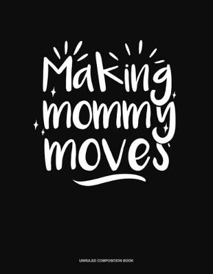 Cover of Making Mommy Moves