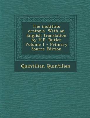 Book cover for The Instituto Oratoria. with an English Translation by H.E. Butler Volume 1