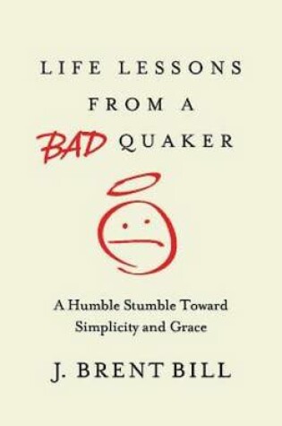 Cover of Life Lessons from a Bad Quaker