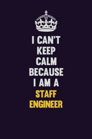 Cover of I Can't Keep Calm Because I Am A Staff Engineer