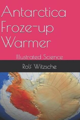 Cover of Antarctica Froze-up Warmer