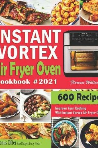 Cover of Instant Vortex Air Fryer Oven Cookbook #2021