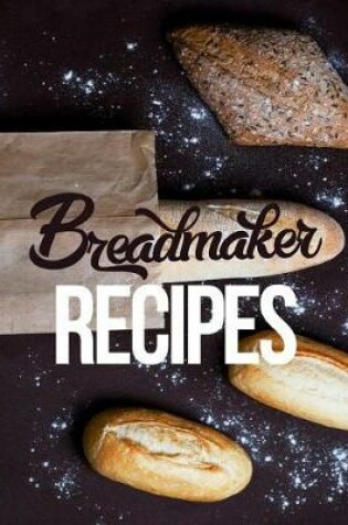 Cover of Breadmaker Recipes