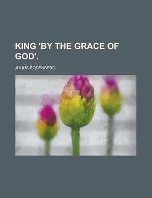 Book cover for King 'by the Grace of God'