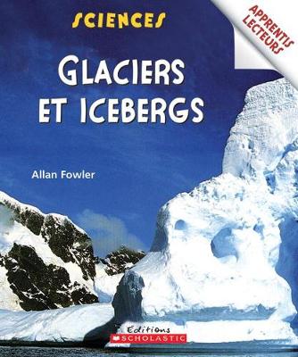 Cover of Apprentis Lecteurs - Sciences: Glaciers Et Icebergs