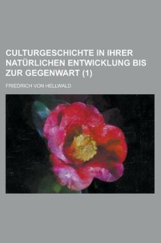 Cover of Culturgeschichte in Ihrer Naturlichen Entwicklung Bis Zur Gegenwart (1)