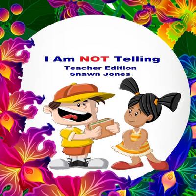 Book cover for I am Not Telling Teacher Edition