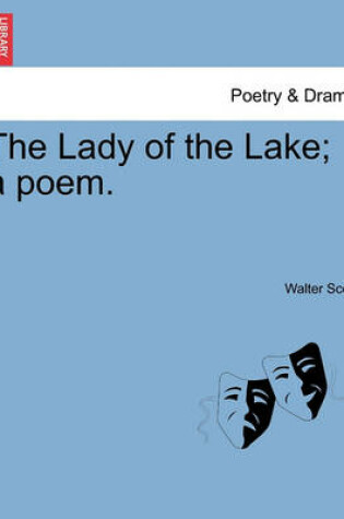 Cover of The Lady of the Lake; A Poem. Canto I. Second Edition