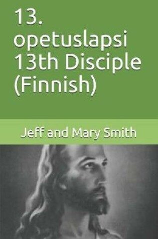 Cover of 13. opetuslapsi 13th Disciple (Finnish)