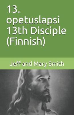 Book cover for 13. opetuslapsi 13th Disciple (Finnish)