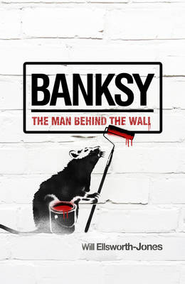 Book cover for Banksy: the Man Behind the Wall