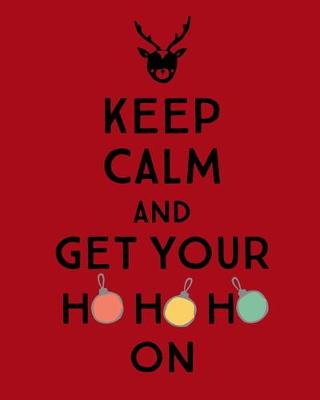 Book cover for Keep Calm and Get Your Ho Ho Ho On