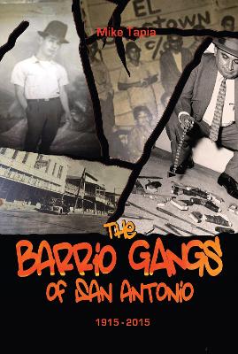 Book cover for The Barrio Gangs of San Antonio, 1915-2015