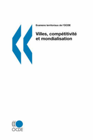 Cover of Examens Territoriaux De L'OCDE Villes, Competitivite Et Mondialisation