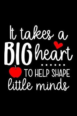 Book cover for It Takes a Big Heart to Shape Little Minds