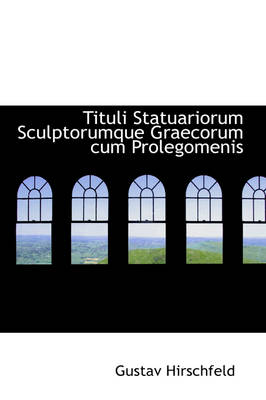 Book cover for Tituli Statuariorum Sculptorumque Graecorum Cum Prolegomenis