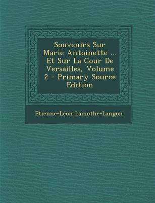 Book cover for Souvenirs Sur Marie Antoinette ... Et Sur La Cour de Versailles, Volume 2