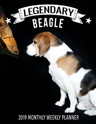 Book cover for Legendary Beagle 2019 Monthly Weekly Planner