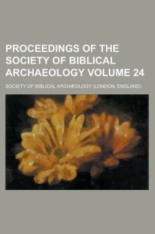 Cover of Proceedings of the Society of Biblical Archaeology Volume 24