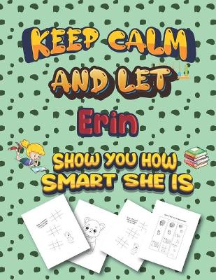 Book cover for keep calm and let Erin show you how smart she is