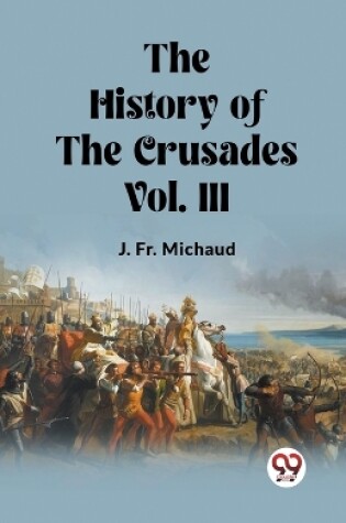 Cover of The History of the Crusades Vol. III