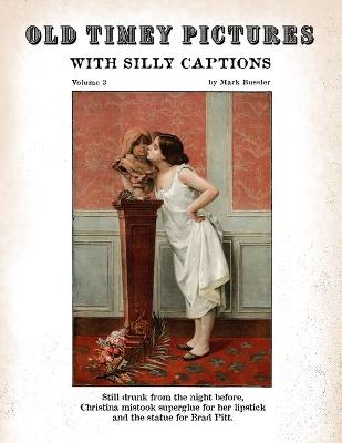 Cover of Old Timey Pictures With Silly Captions