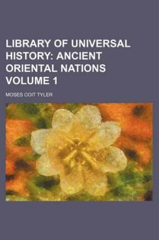 Cover of Library of Universal History Volume 1; Ancient Oriental Nations