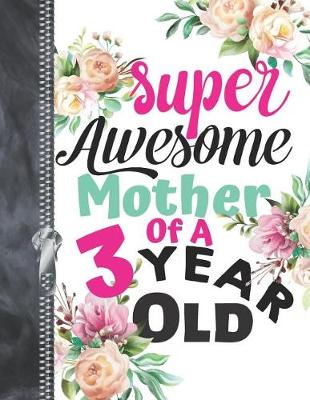 Book cover for Super Awesome Mother Of A 3 Year Old