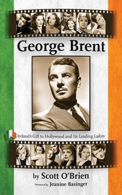 Book cover for George Brent - Ireland's Gift to Hollywood and its Leading Ladies (hardback)