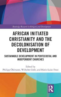 Book cover for African Initiated Christianity and the Decolonisation of Development