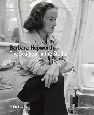 Book cover for Barbara Hepworth: The Sculptor in the Studio