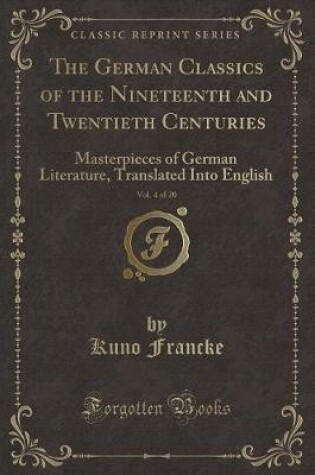 Cover of The German Classics of the Nineteenth and Twentieth Centuries, Vol. 4 of 20