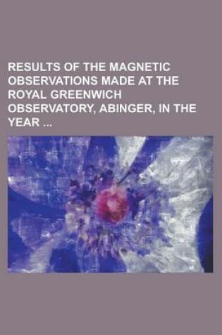 Cover of Results of the Magnetic Observations Made at the Royal Greenwich Observatory, Abinger, in the Year